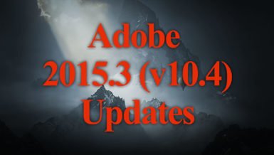 Adobe released 2015.3 (10.4) Update Fixes